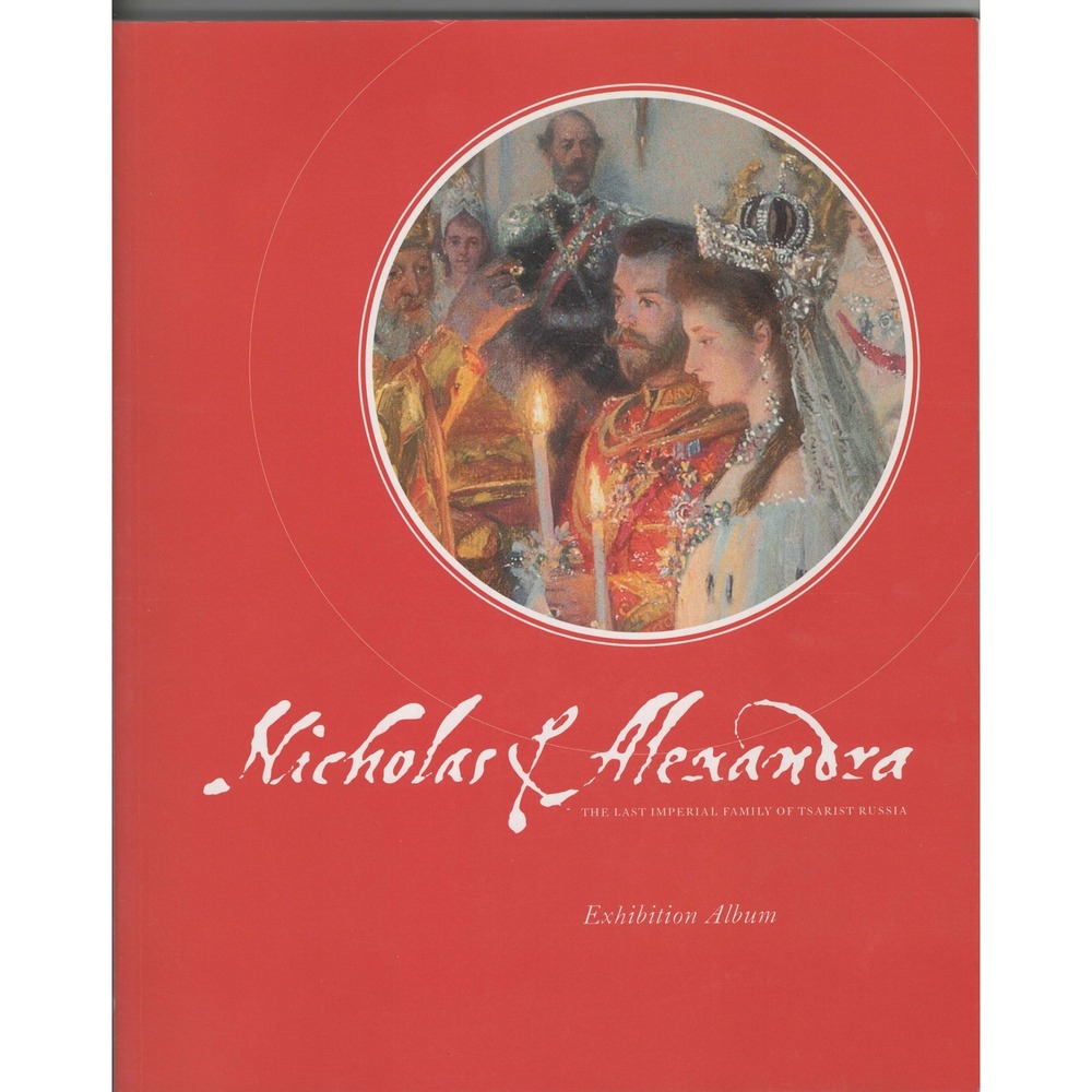 Nicholas & Alexandra The Last Imperial Family Tsarist Russia Exhibition Album PB